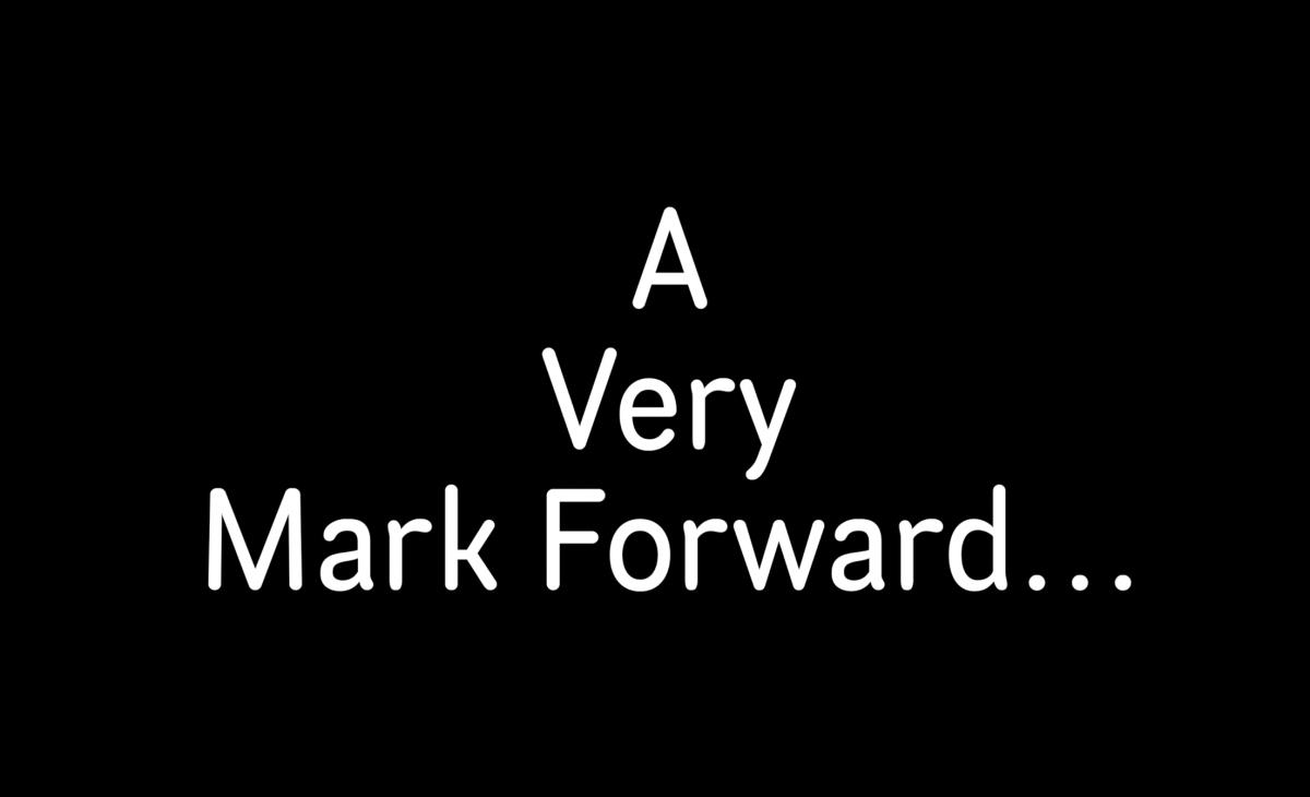 A Very Mark Forward Show...