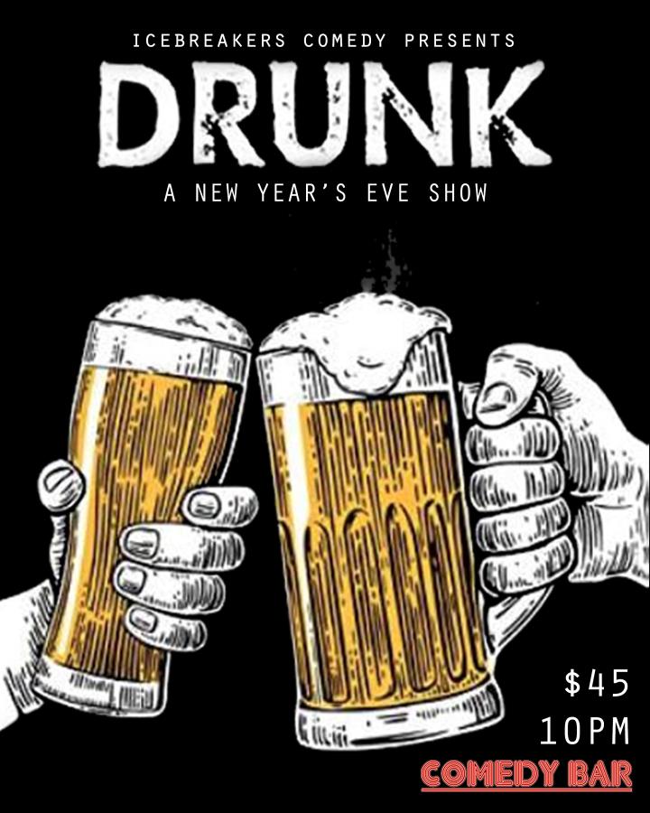 DRUNK: A New Year’s Eve Show