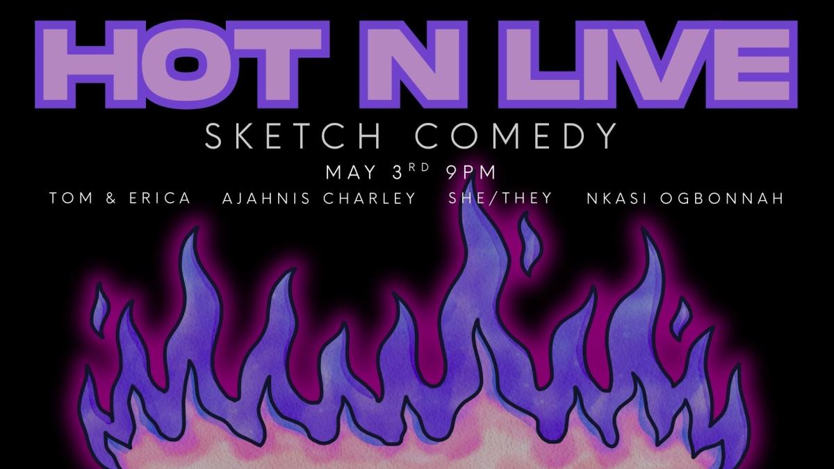 HOT N' LIVE: Sketch Comedy!